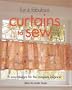 Fun & Fabulous Curtains to Sew: 15 Easy Designs for the Complete Beginner
