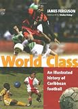 World Class: An Illustrated History of Caribbean Football