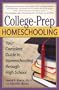 College-Prep Homeschooling: Your Complete Guide to Homeschooling through High School