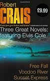Three Great Novels Featuring Elvis Cole, Vol. 2: Free Fall / Voodoo River / Sunset Express (v. 2) Robert Crais