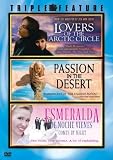 Lovers of the Arctic Circle / Passion in the Desert / Esmeralda Comes By Night (Triple Feature)