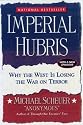 Imperial Hubris: Why the West is Losing the War on Terror