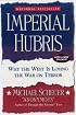 Imperial Hubris: Why the West is Losing the War on Terror