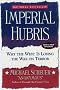Imperial Hubris: Why the West is Losing the War on Terror Imperial Hubris: Why the West is Losing the War on Terror