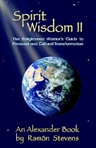Spirit Wisdom II: The Enlightened Warrior's Guide To Personal And Cultural Transformation