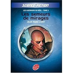 Les guerriers du r�el, Tome 3 : Les semeurs de mirages