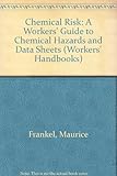 Chemical risk : a workers' guide to chemical hazards and data sheets