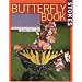 Stokes Butterfly Book : The Complete Guide to Butterfly Gardening, Identification, and Behavior