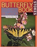 Stokes Butterfly Book : The Complete Guide to Butterfly Gardening, Identification, and Behavior