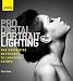 Pro Digital Portrait Lighting: The Definitive Reference to Lighting Setups