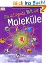 Die aufregende Welt der Molek�le. So spannend kann Chemie sein