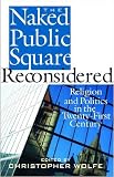 The Naked Public Square Reconsidered: Religion and Politics in the Twenty-First Century (American Ideals & Institutions)