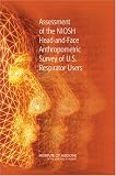 Review National Academies Press  / Assessment of the NIOSH Head-and-Face Anthropometric Survey of U.S. Respirator Users
