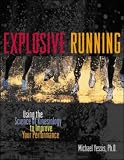 Explosive Running : Using the Science of Kinesiology to Improve Your Performance