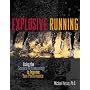 Explosive Running : Using the Science of Kinesiology to Improve Your Performance