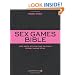 Sex Games Bible: More Erotic Activities Than You Could Possibly Imagine Trying
