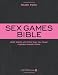 Sex Games Bible: More Erotic Activities Than You Could Possibly Imagine Trying