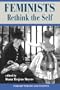 Feminists Rethink the Self (Feminist Theory and Politics Series)