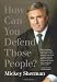 How Can You Defend Those People?