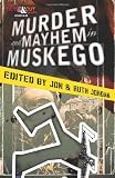 Murder and Mayhem in Muskego