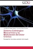 Sistema Colinérgico Muscarínico Y La Mod: Su papel en la corteza anterior del cíngulo
