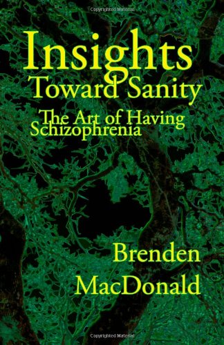 insights toward sanity the art of having schizophrenia