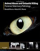 Animal Abuse and Unlawful Killing: Forensic veterinary pathology, 1e