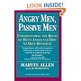 Angry Men, Passive Men: Understanding the Roots of Men's Anger and How to Move Beyond It