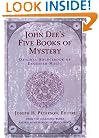 John Dee's Five Books of Mystery: Original Sourcebook of Enochian Magic