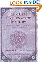 John Dee's Five Books of Mystery: Original Sourcebook of Enochian Magic