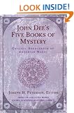 John Dee's Five Books of Mystery: Original Sourcebook of Enochian Magic