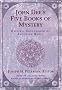 John Dee's Five Books of Mystery: Original Sourcebook of Enochian Magic