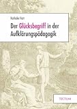 Produkt-Bild: Der Gl&uuml;cksbegriff in der Aufkl&auml;rungsp&auml;dagogik
