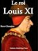 Le Roi Louis XI (French Edition)