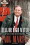 Hell or High Water: My Life in and out of Politics