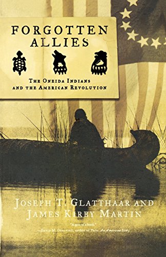 Forgotten Allies: The Oneida Indians and the American Revolution