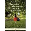 Warum nicht einfach mal das Weite suchen: um das Gl�ck zu finden