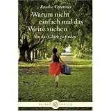 Warum nicht einfach mal das Weite suchen: um das Gl�ck zu findenvon "Rosalie Tavernier"