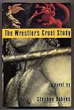 The Wrestlers Cruel Study: A Novel
