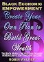 Black Economic Empowerment: Create Your Own Plan to Build Great Wealth (Reklaw Education Lecture Series)