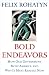 Bold Endeavors: How Our Government Built America, and Why It Must Rebuild Now