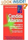 Candida Albicans: How to Fight an Exploding Epidemic of Yeast-Related Diseases (Good Health Guides Series)