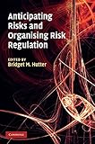 Anticipating risks and organizing risk regulation