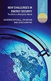 New challenges in energy security : the UK in a multipolar world