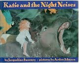 Katie and the Night Noises - At Bedtime, Katie has Trouble Going to Sleep When all the Sounds in the House Stir Her Imagination to Hear Sounds of the Jungle - Paperback - First Edition, 3rd Printing 1993