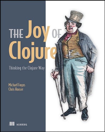 The Joy of Clojure: Thinking the Clojure Way