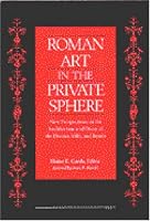 Roman Art in the Private Sphere: New Perspectives on the Architecture and Decor of the Domus, Villa, and Insula