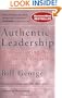 Authentic Leadership: Rediscovering the Secrets to Creating Lasting Value (J-B Warren Bennis Series)