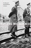 Marching into Darkness: The Wehrmacht and the Holocaust in Belarus