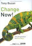 Tony Buzan: Change now! Zukunft gestalten mit Mind-Maps (MVG Verlag bei Redline): Zukunft gestalten mit Mind-Maps (MVG Verlag bei Redline)
